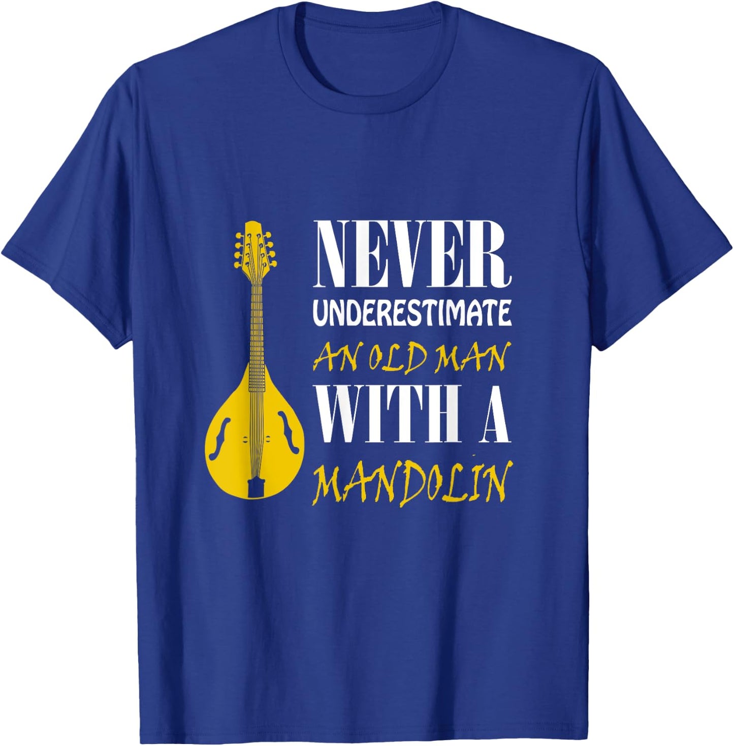 Never underestimate an old man with a Mandolin T-Shirt - T-Shirt | Royal