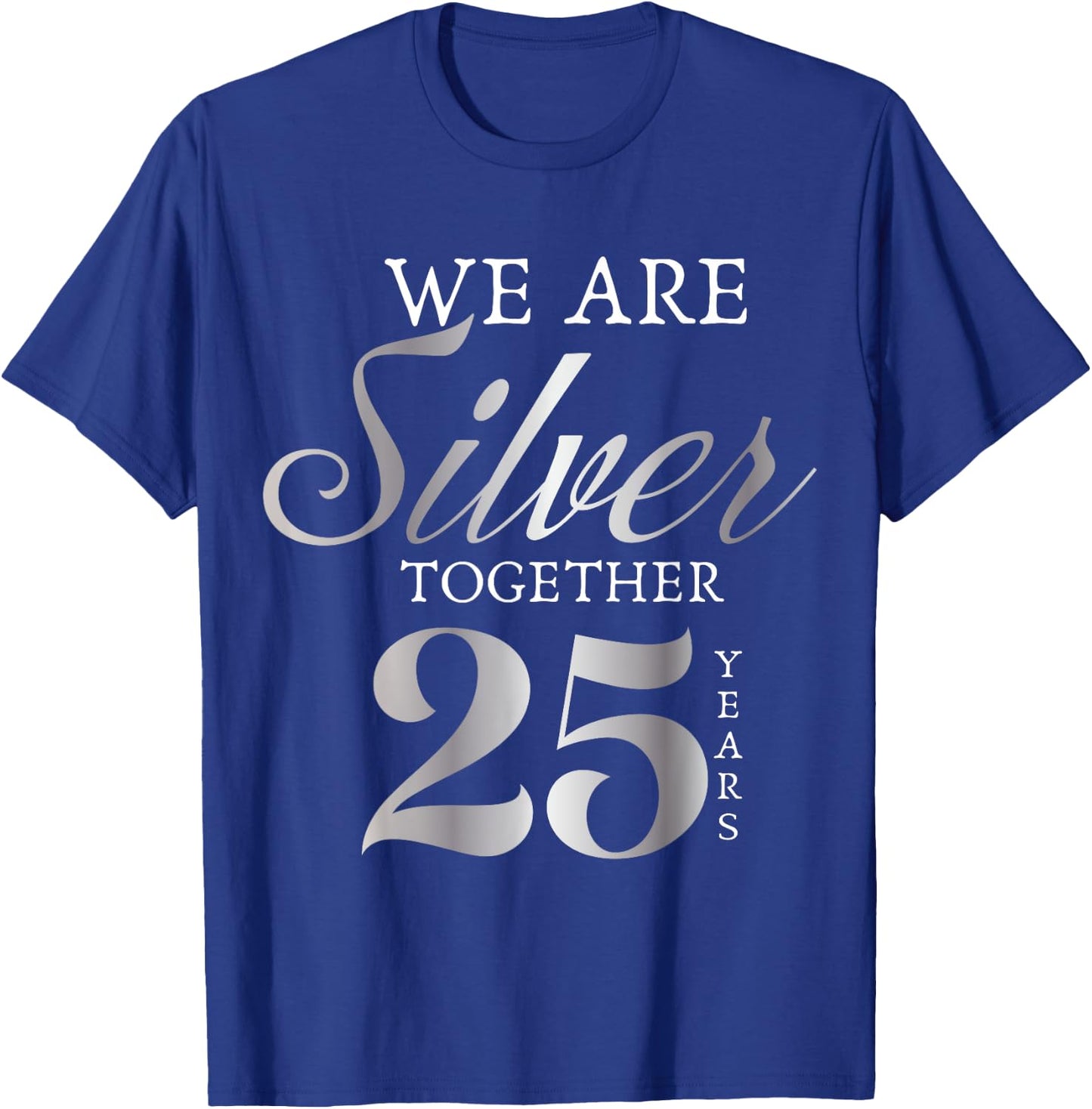 We Are Silver Together 25 Years Silver Wedding Anniversary T-Shirt - T-Shirt | Royal