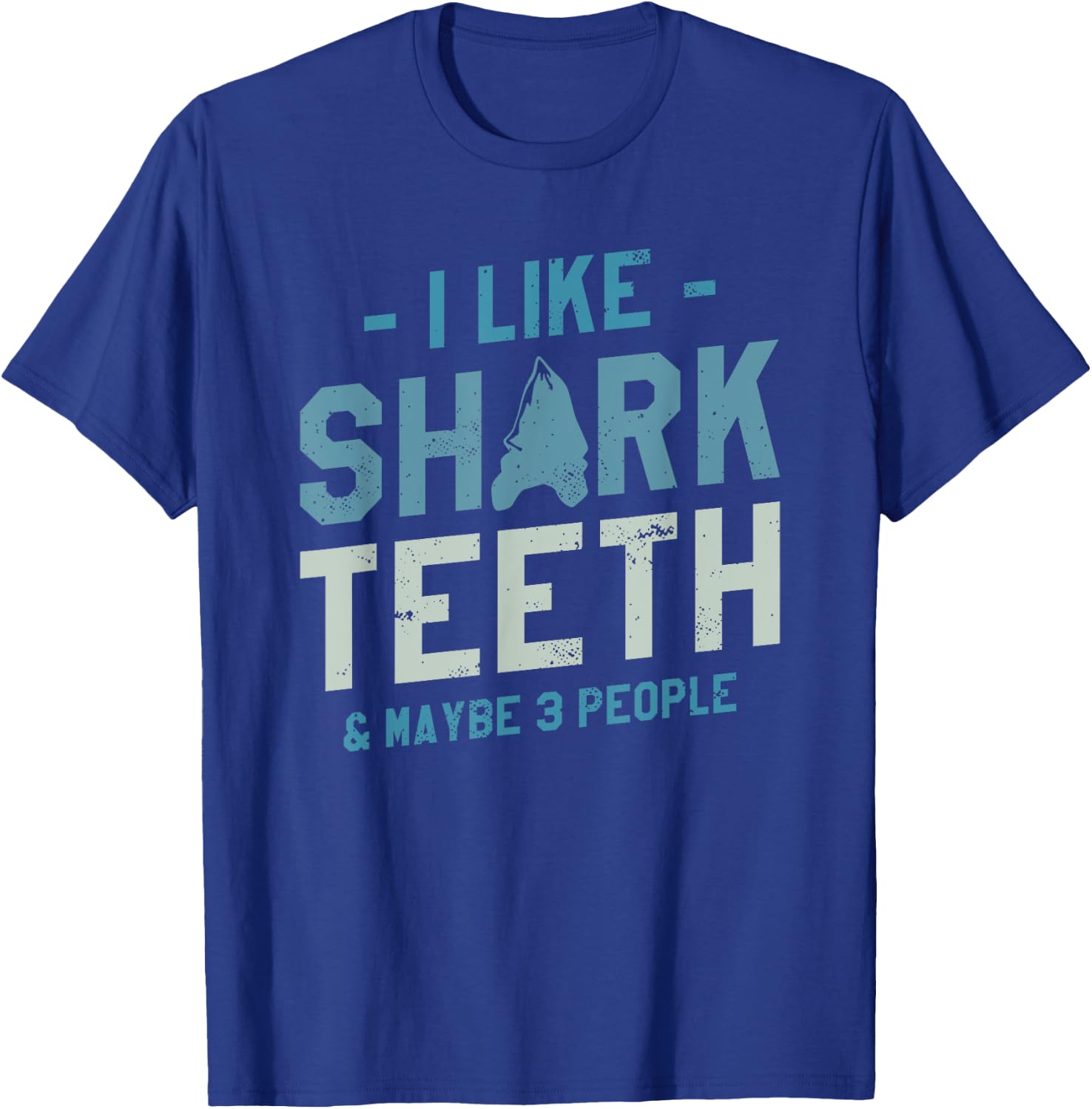 I Like Shark Teeth & Maybe 3 People Fossil Hunting T-Shirt - T-Shirt | Royal
