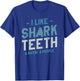 I Like Shark Teeth & Maybe 3 People Fossil Hunting T-Shirt - T-Shirt | Royal