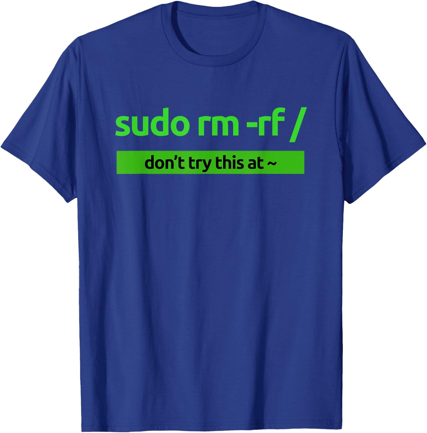 Sudo rm-rf style clothing /" Humor and Nerd Pride Sudo , Black, S T-Shirt - T-Shirt | Royal