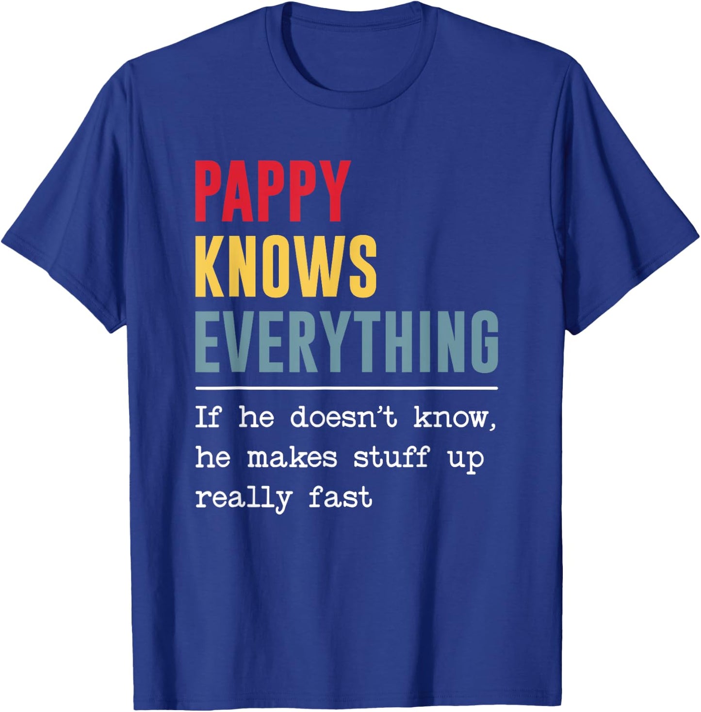 Pappy Knows Everything Shirt Funny Grandpa Father's Day T-Shirt - T-Shirt | Royal
