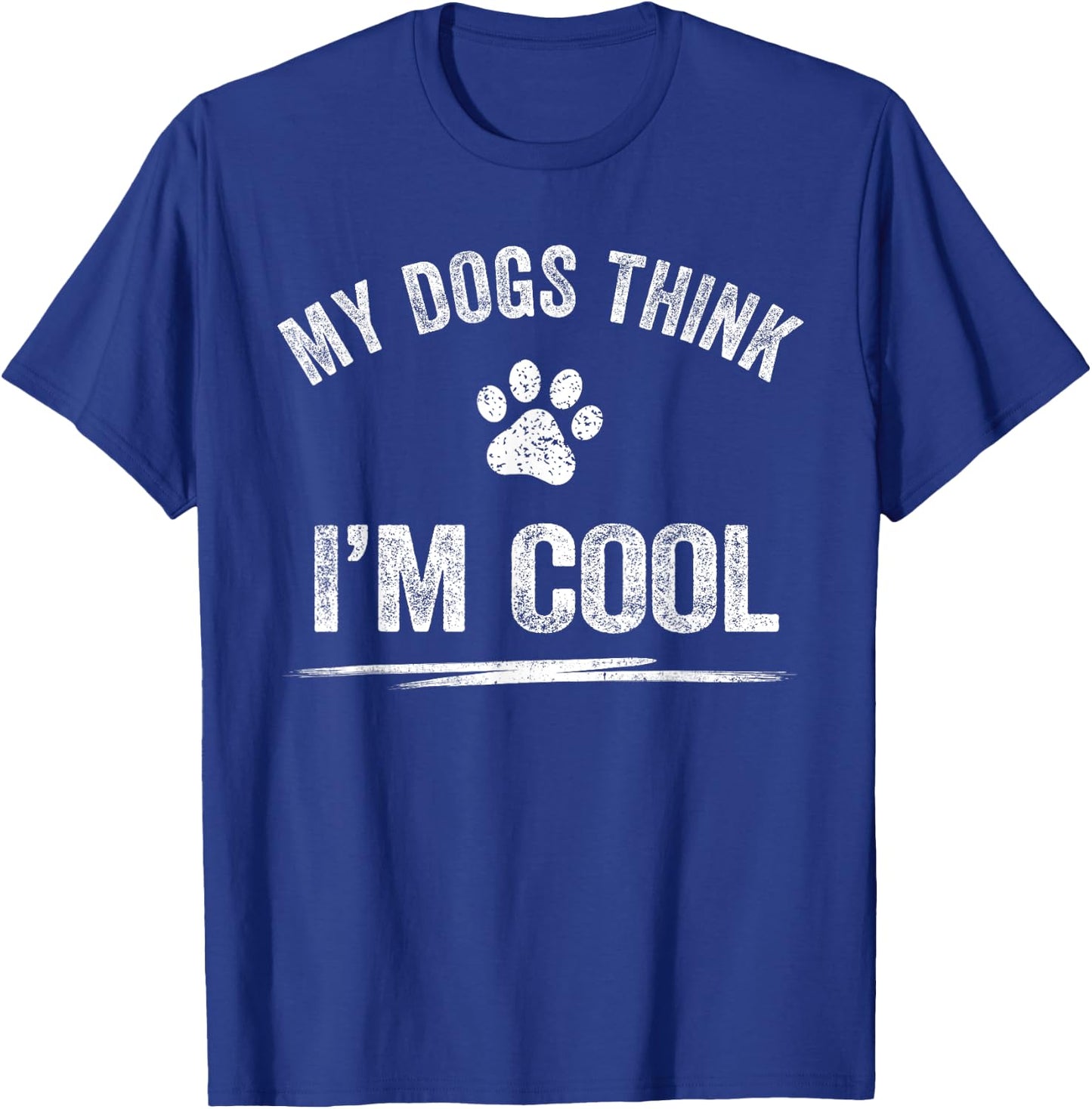 My Dogs Think I'm Cool Dog Lover Apparel Sarcastic Funny Dog Women T-Shirt - T-Shirt | Royal