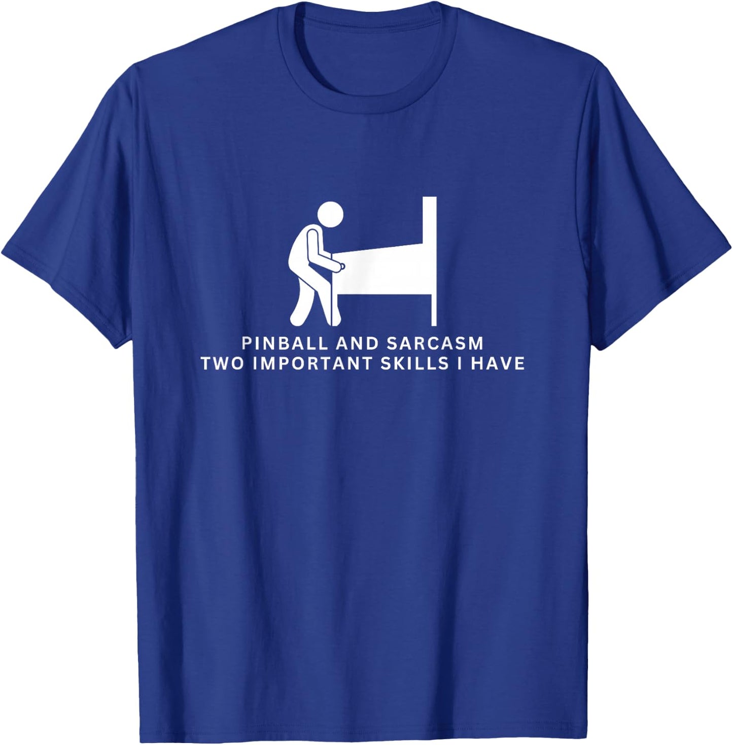 Pinball and Sarcasm Funny Pinball Player T-Shirt - T-Shirt | Royal