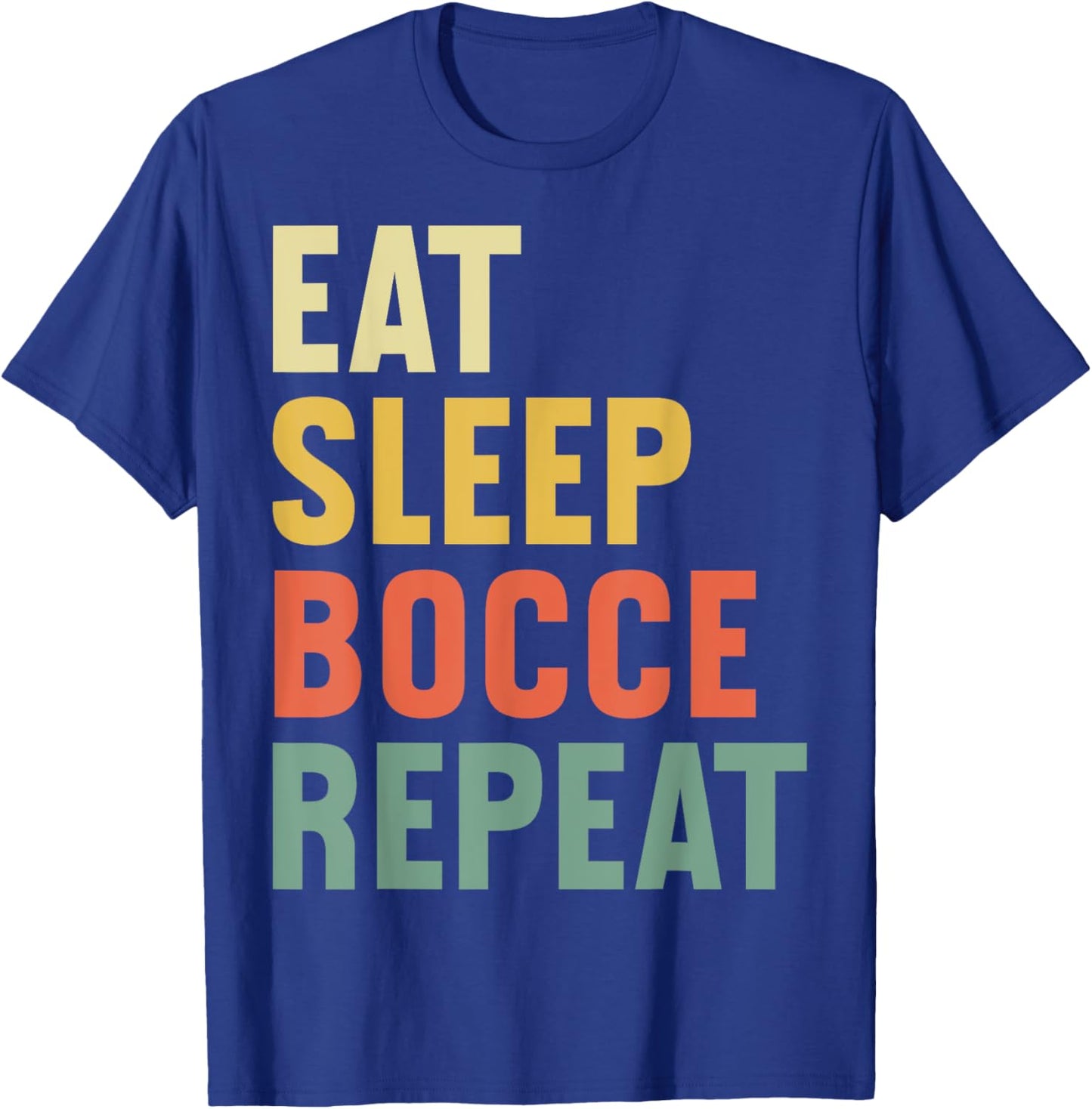Eat Sleep Bocce Ball Repeat Funny Bocce Ball Player T-Shirt - T-Shirt | Royal