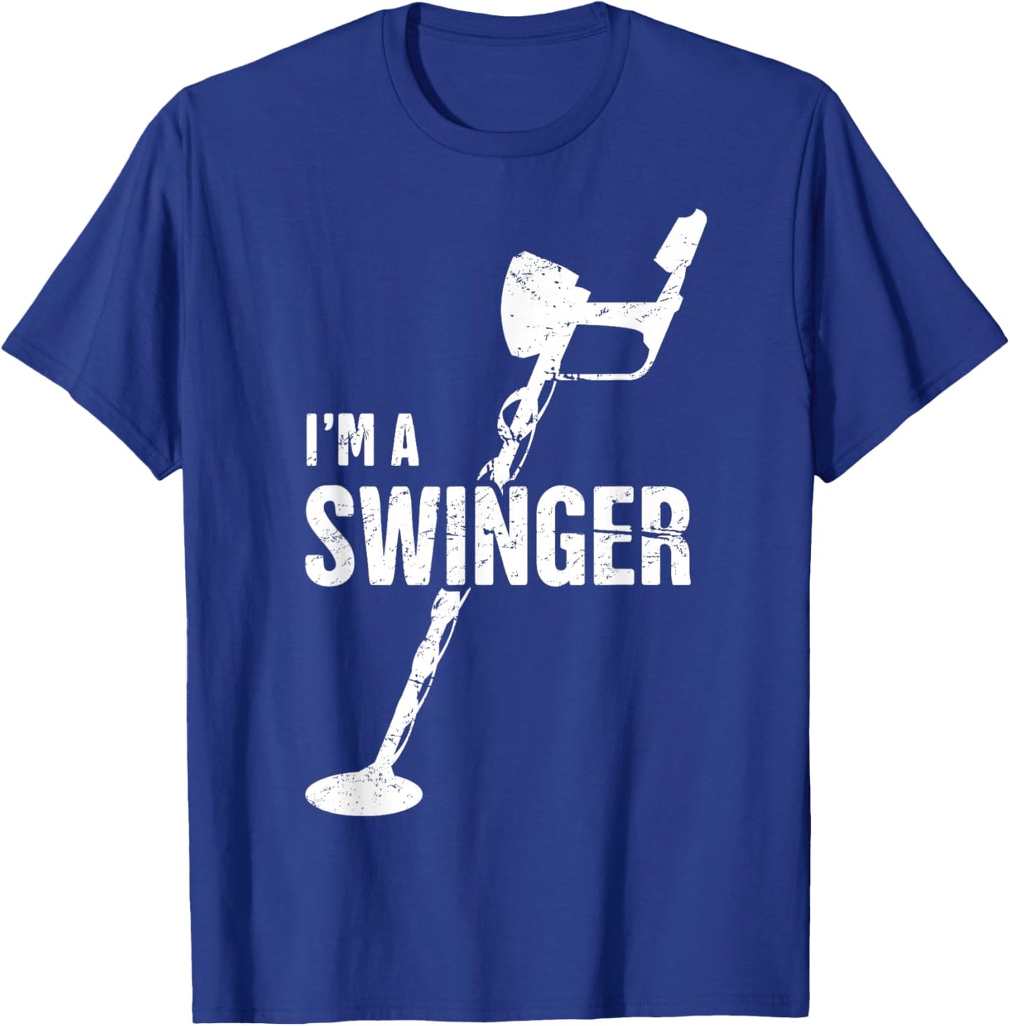 I'm A Swinger | Funny Metal Detecting T-Shirt - T-Shirt | Royal