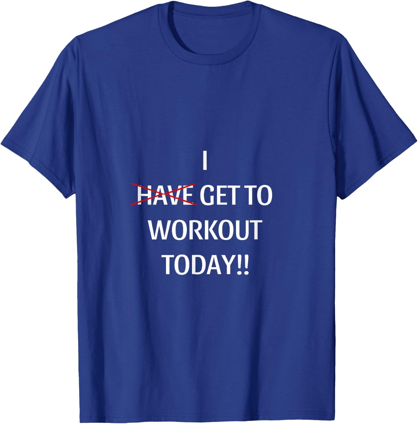 I Get to workout T-Shirt - T-Shirt | Royal