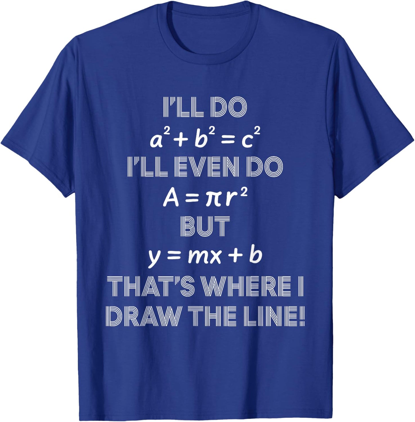 I'll Even Do That's Where I Draw The Line Math Teacher Joke T-Shirt - T-Shirt | Royal