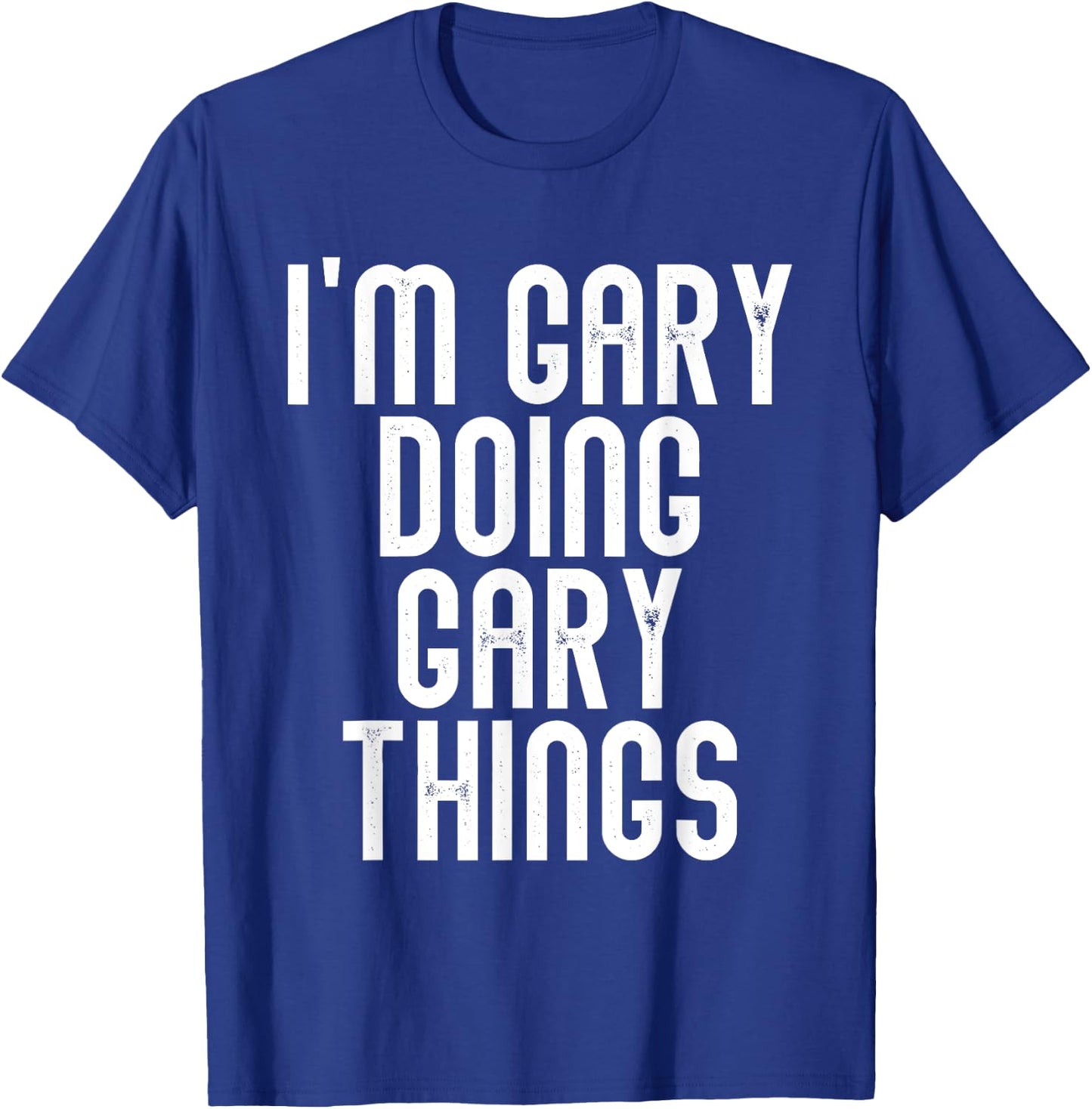 I'm GARY Doing GARY Things Shirt Funny Birthday Vintage T-Shirt - T-Shirt | Royal