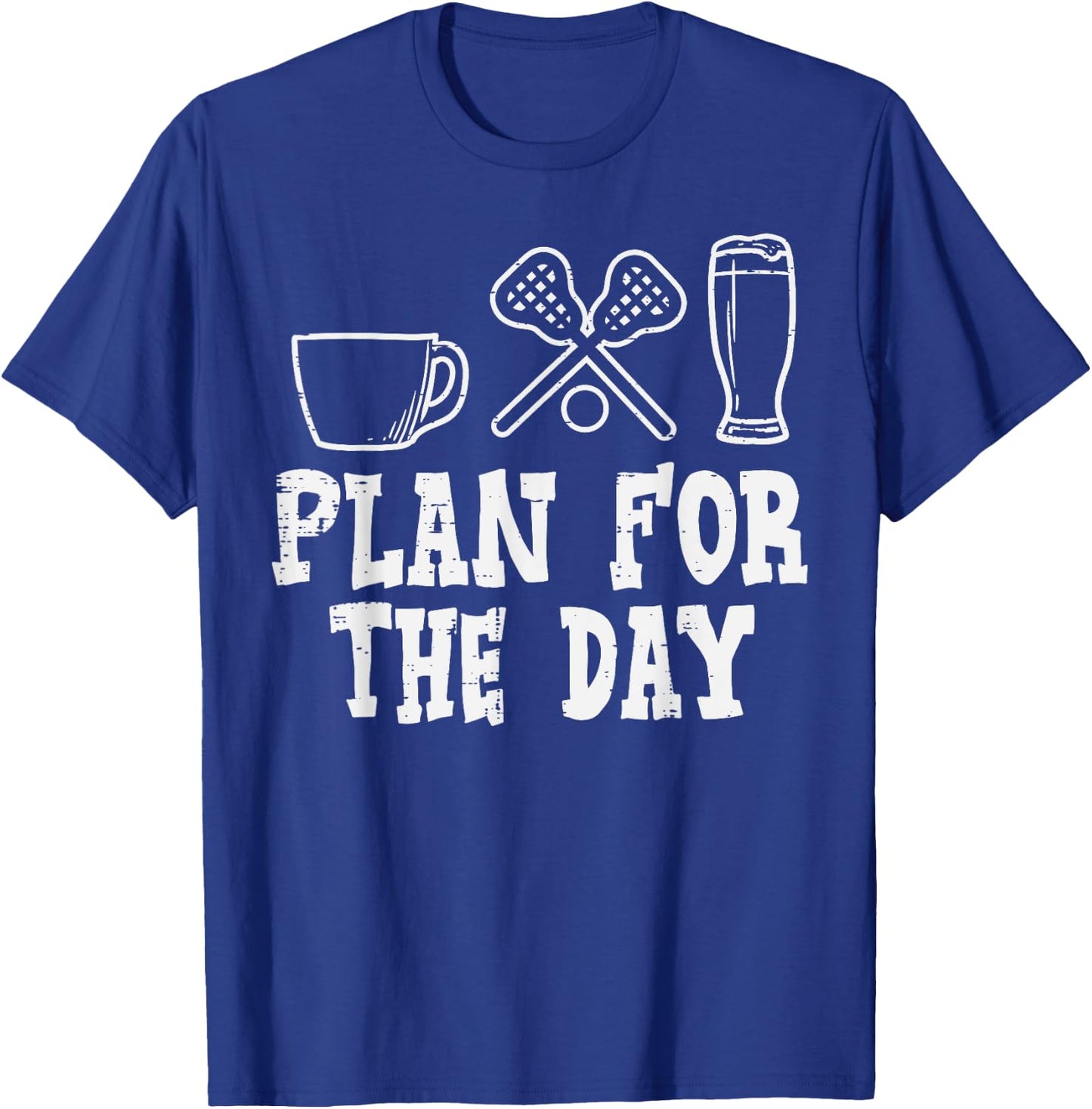 Plan For The Day Coffee Lacrosse Beer Lax Drinking Men Women T-Shirt - T-Shirt | Royal