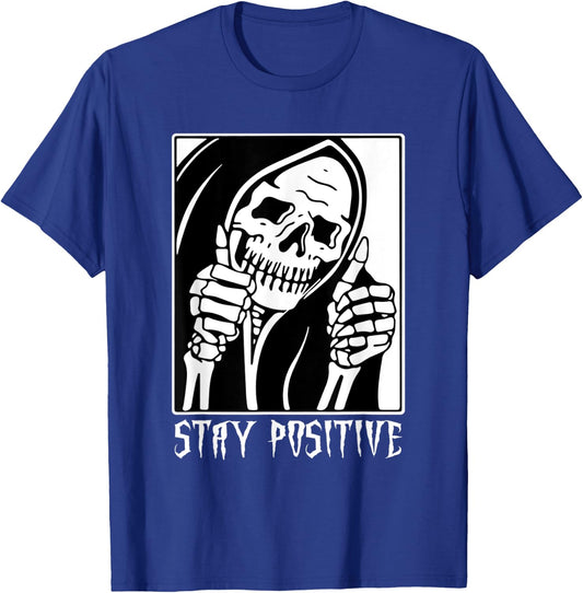 Stay Positive Skeleton Funny Grim Reaper Skull Halloween T-Shirt - T-Shirt | Royal