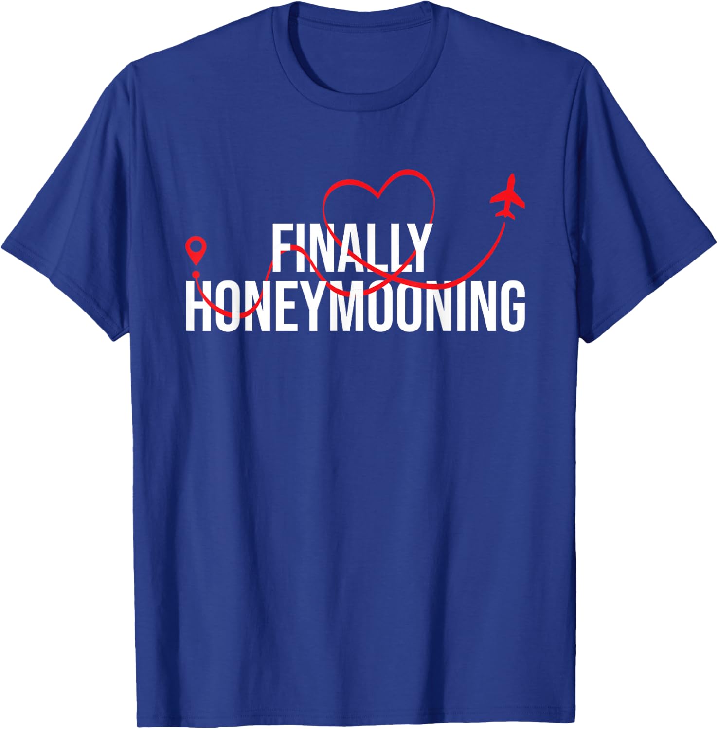 Finally Honeymooning - Honeymoon Vacation Marriage Wedding T-Shirt - T-Shirt | Royal