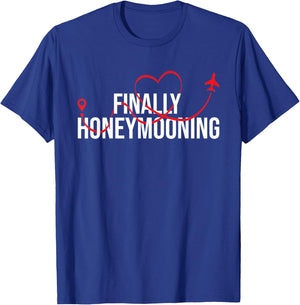 Finally Honeymooning - Honeymoon Vacation Marriage Wedding T-Shirt - T-Shirt | Royal