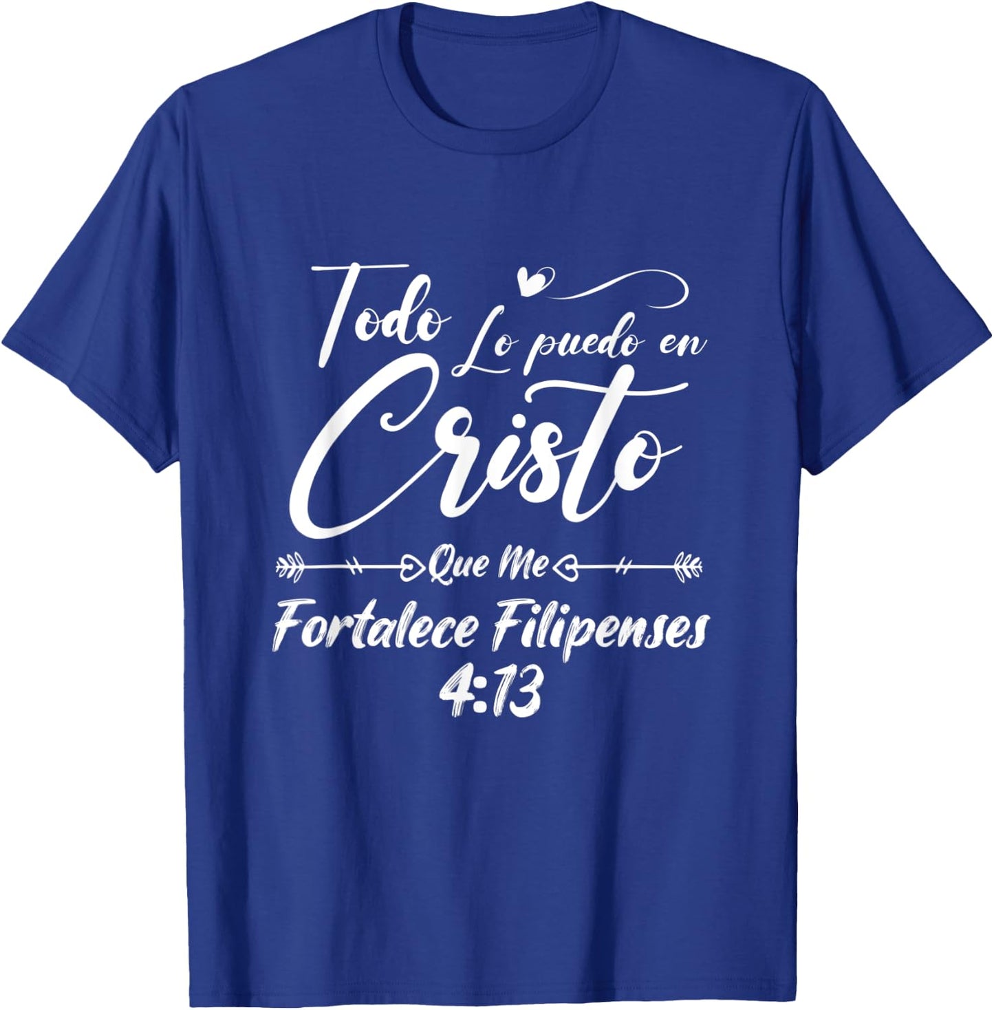 Philippians Todo Lo Puedo En Cristo Que Me Fortalece T-Shirt - T-Shirt | Royal