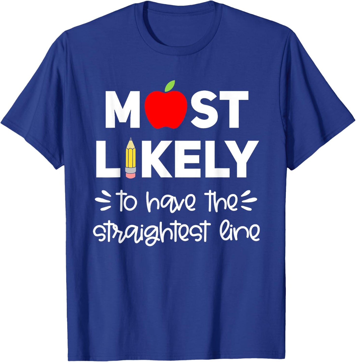 Most Likely to Teacher Shirt Funny First Day of School Group T-Shirt - T-Shirt | Royal