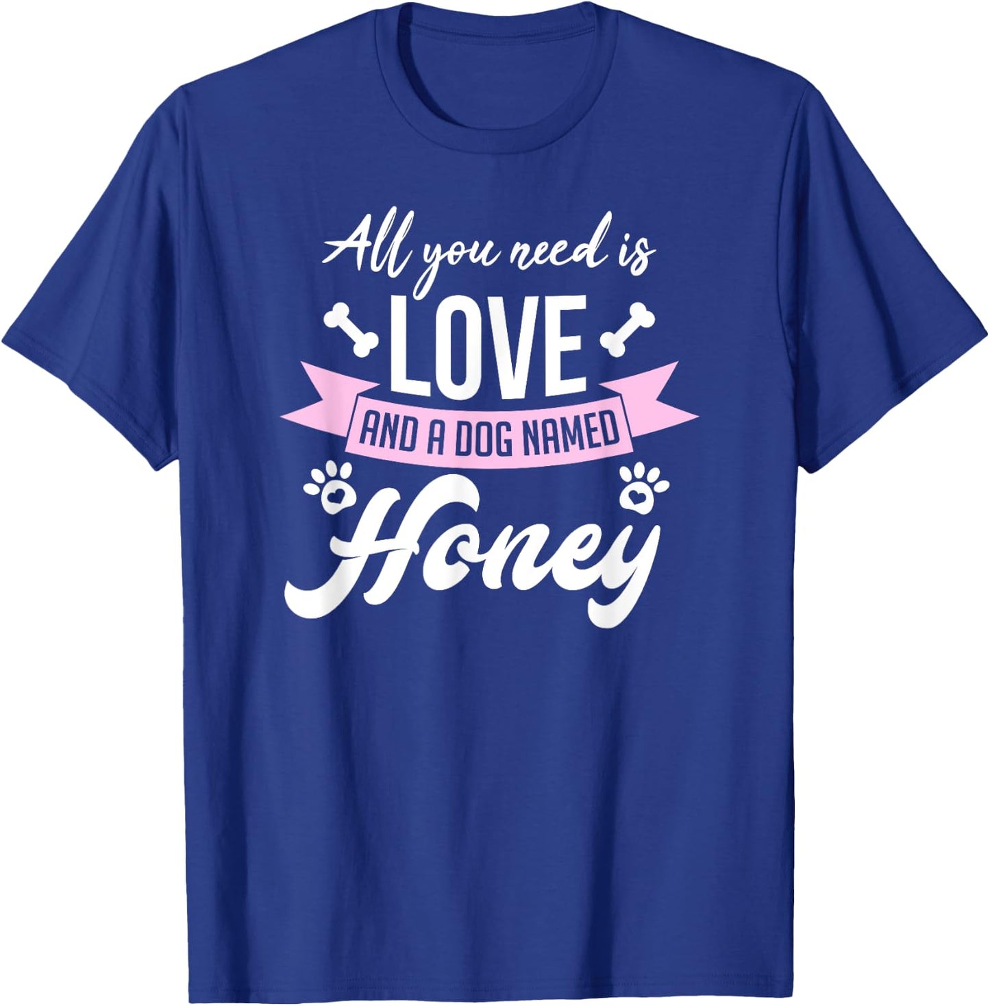 All You Need Is Love And A Dog Named Honey Owner Men Women Girls Kids T-Shirt - T-Shirt | Royal