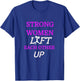 "Strong Women Lift Each Other Up" Gym Shirt T-Shirt - T-Shirt | Royal