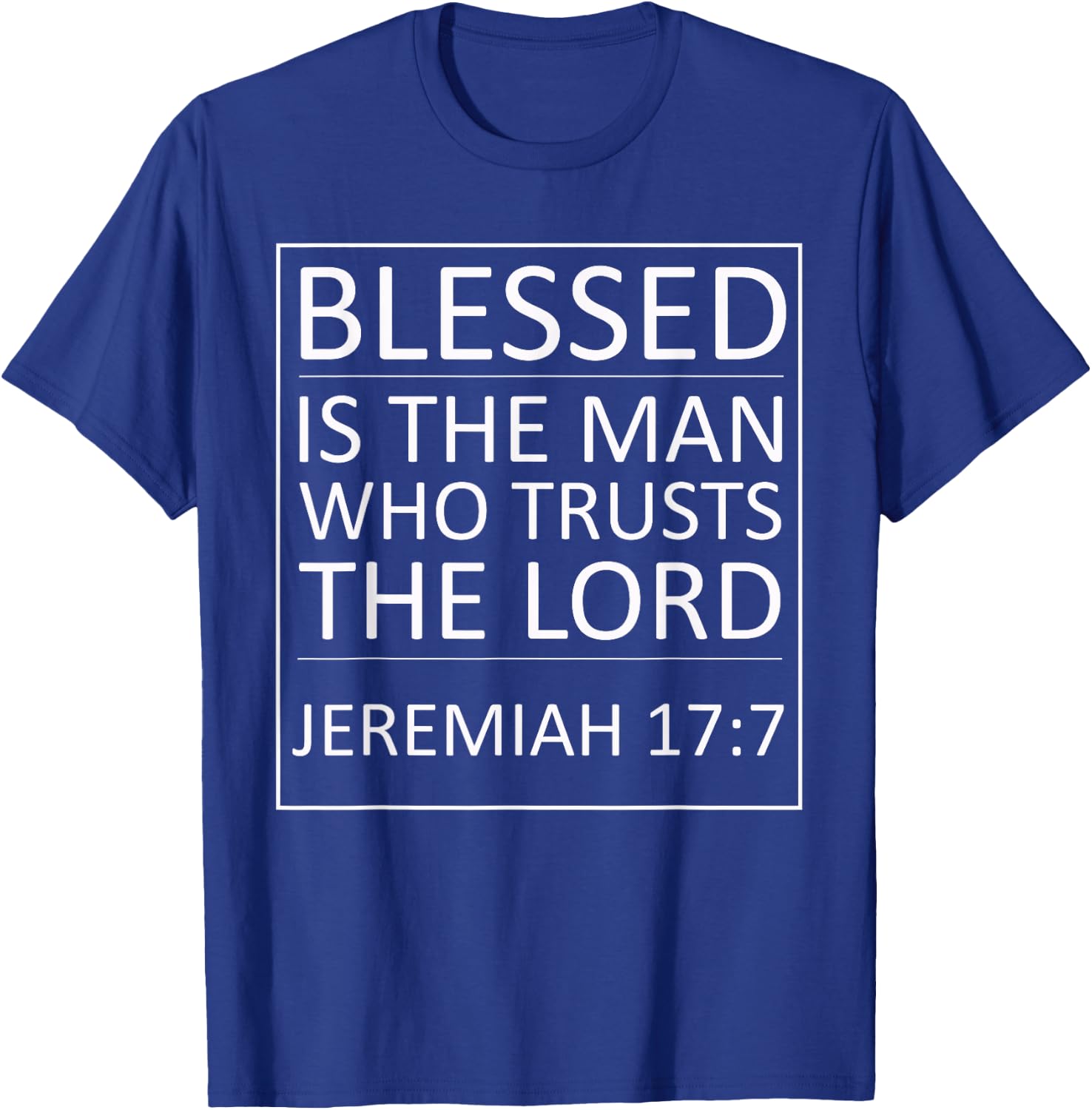 Blessed Is The Man Who Trusts The Lord Bible Verse Jesus T-Shirt - T-Shirt | Royal