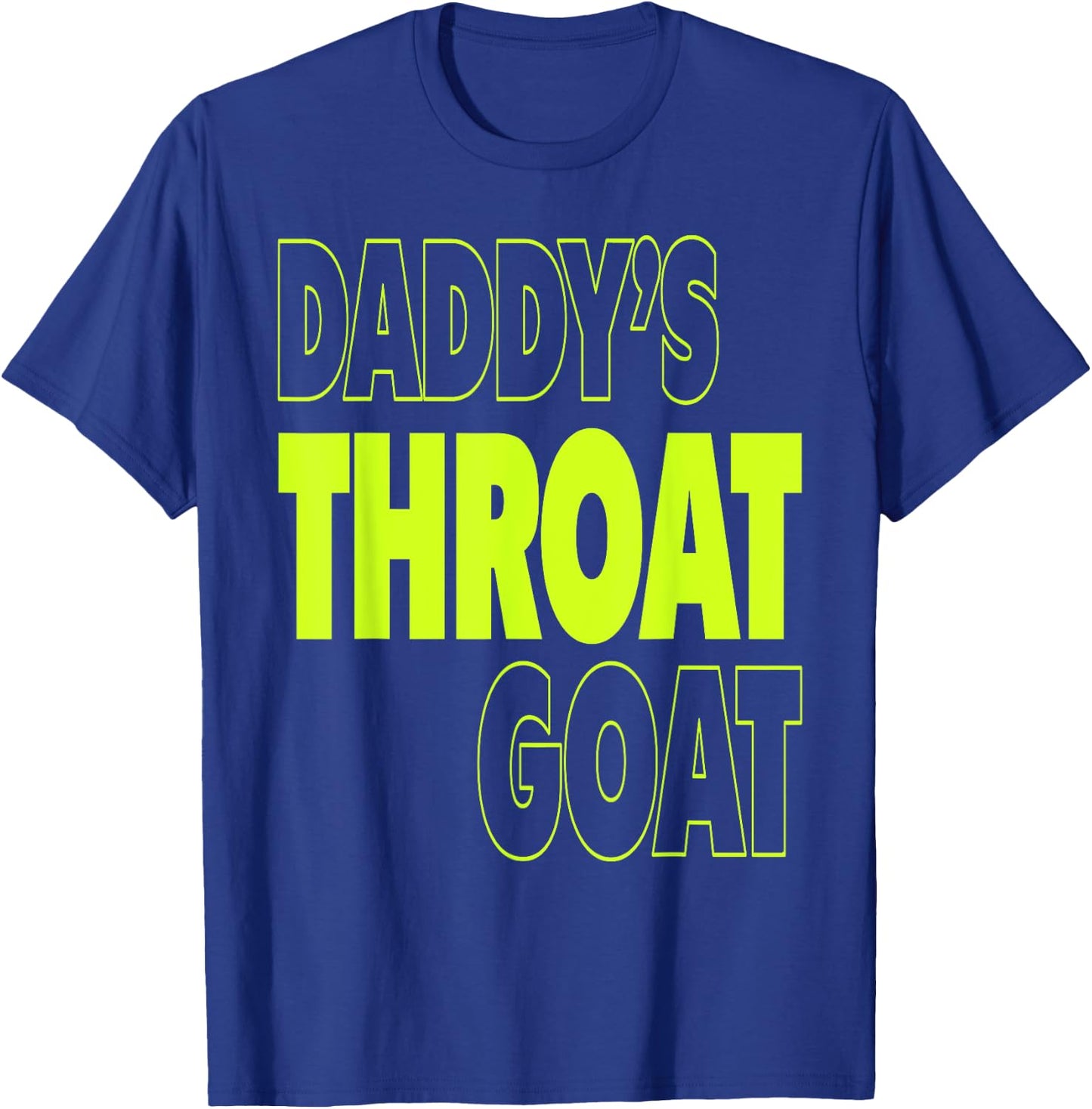 Daddy Throat Goat Oral Humor Adult Intimate Naughty Fun T-Shirt - T-Shirt | Royal