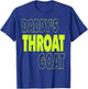 Daddy Throat Goat Oral Humor Adult Intimate Naughty Fun T-Shirt - T-Shirt | Royal