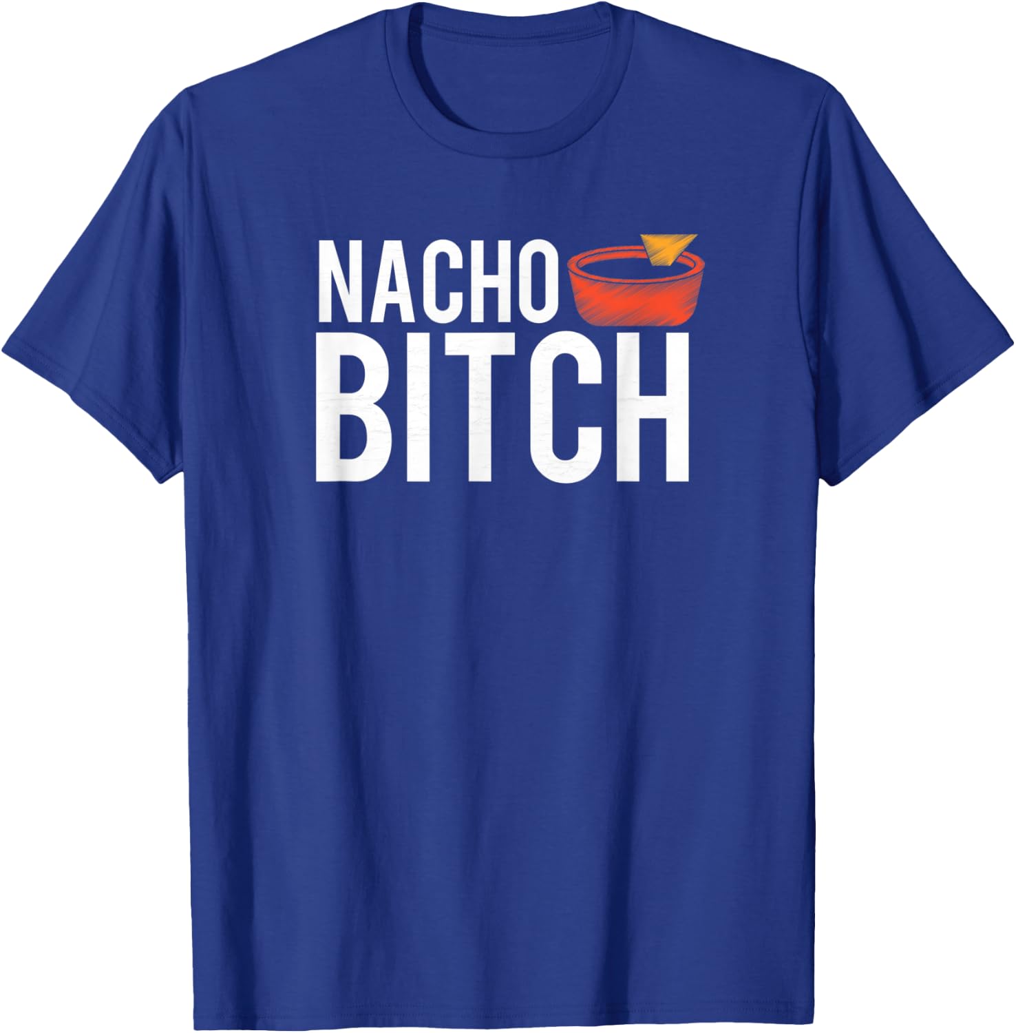 Nacho Bitch Not Your Bitch Funny Gift T-Shirt - T-Shirt | Royal