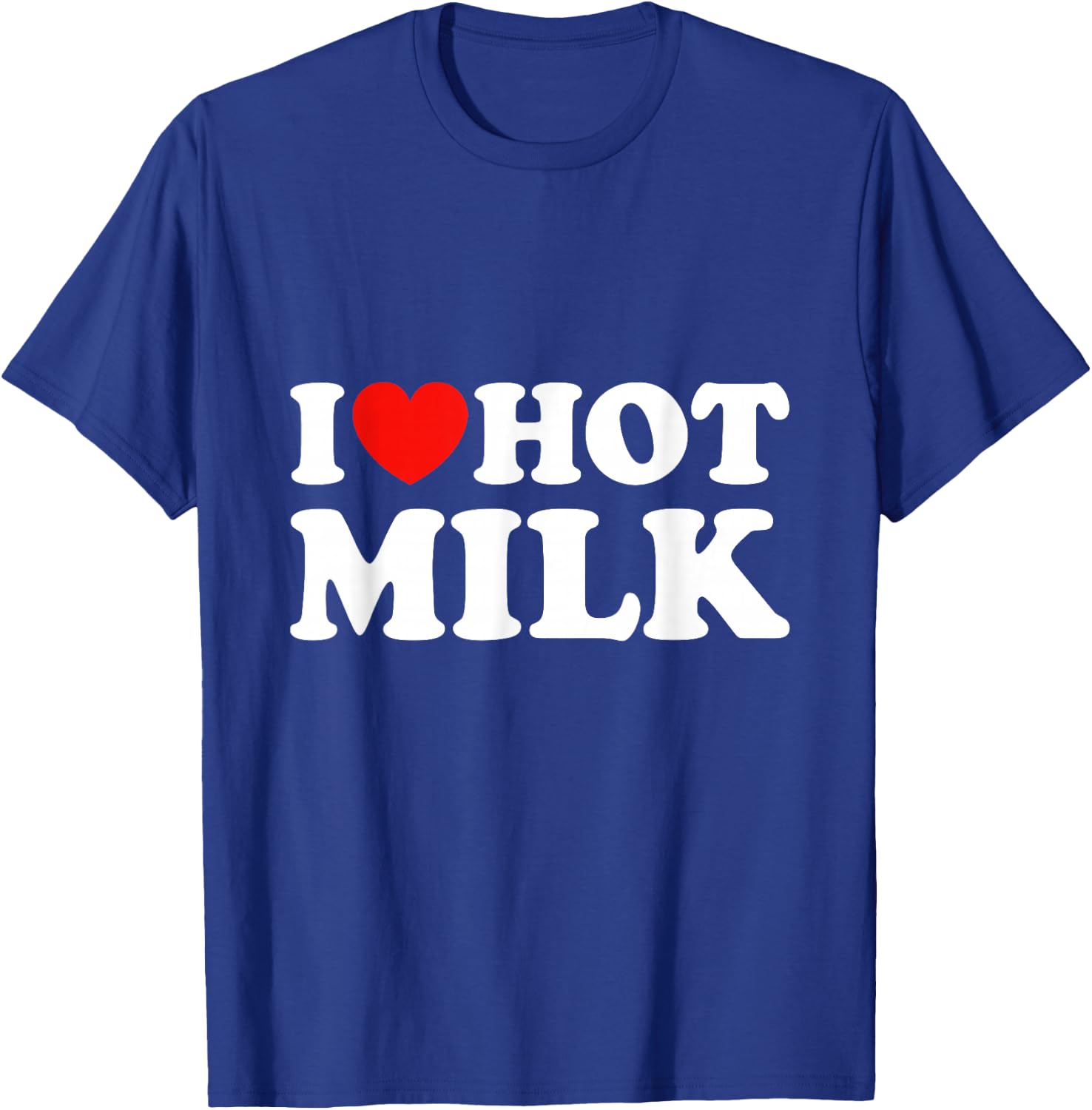 I Love Hot Milk T-Shirt - T-Shirt | Royal