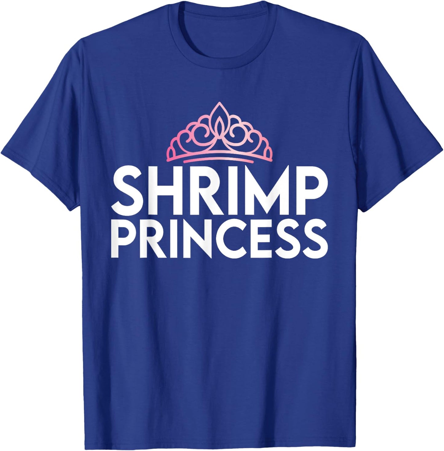 Shrimp Princess T-Shirt - T-Shirt | Royal