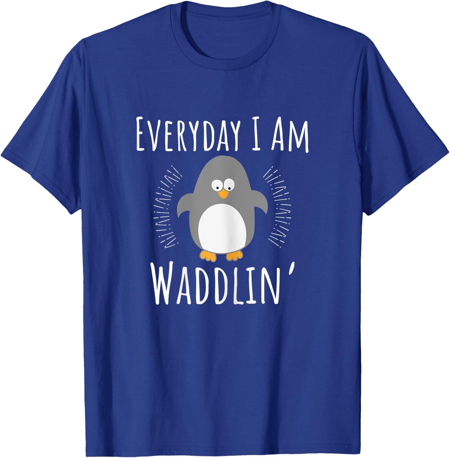 Pregnancy Announcement - Everyday I Am Waddlin Penguin T-Shirt - T-Shirt | Royal