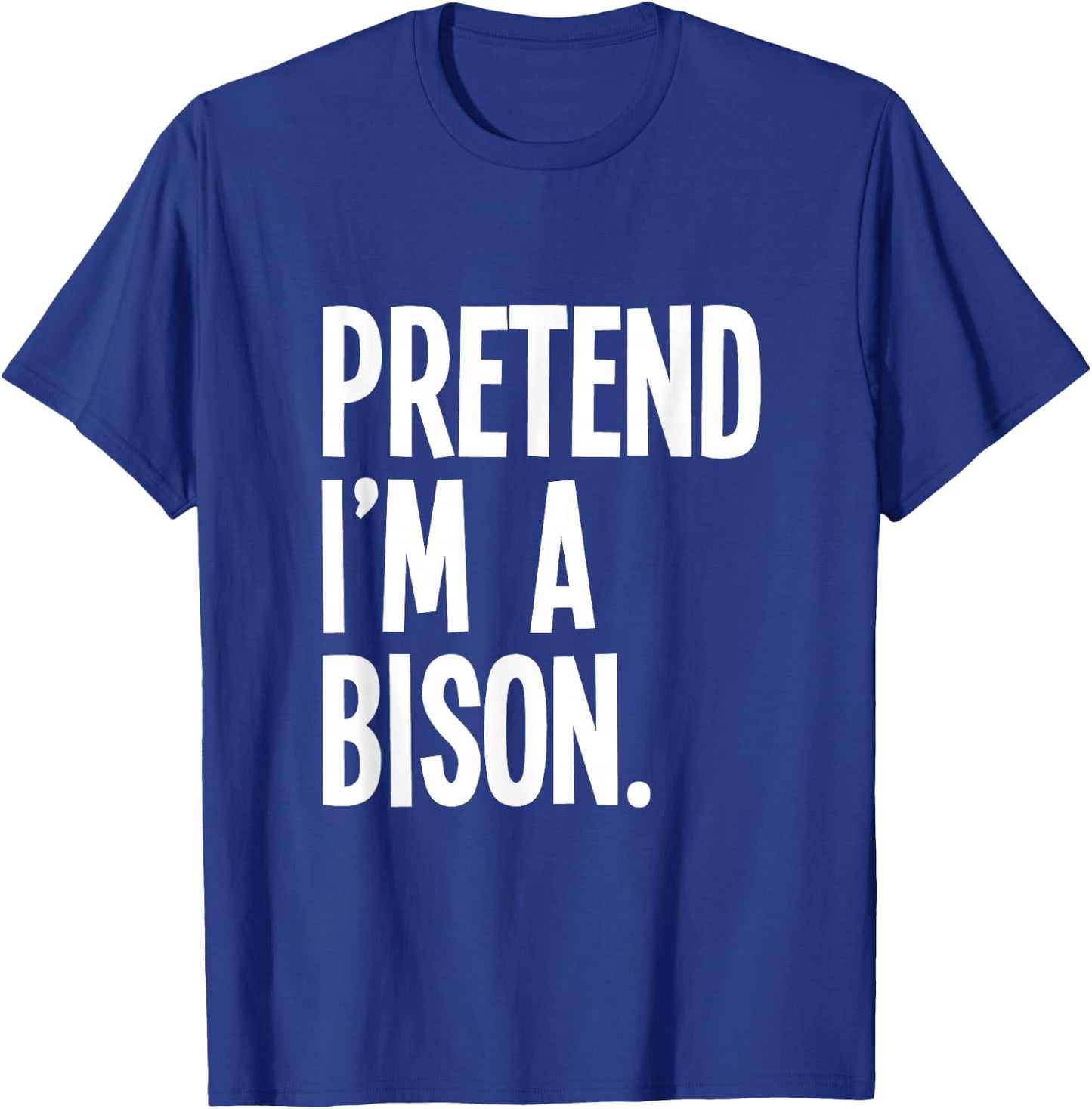Pretend I'm A Bison Funny Halloween Party Costume T-Shirt - T-Shirt | Royal
