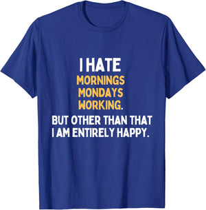 I hate Mondays Mornings Working Funny Monday Hater T-Shirt - T-Shirt | Royal