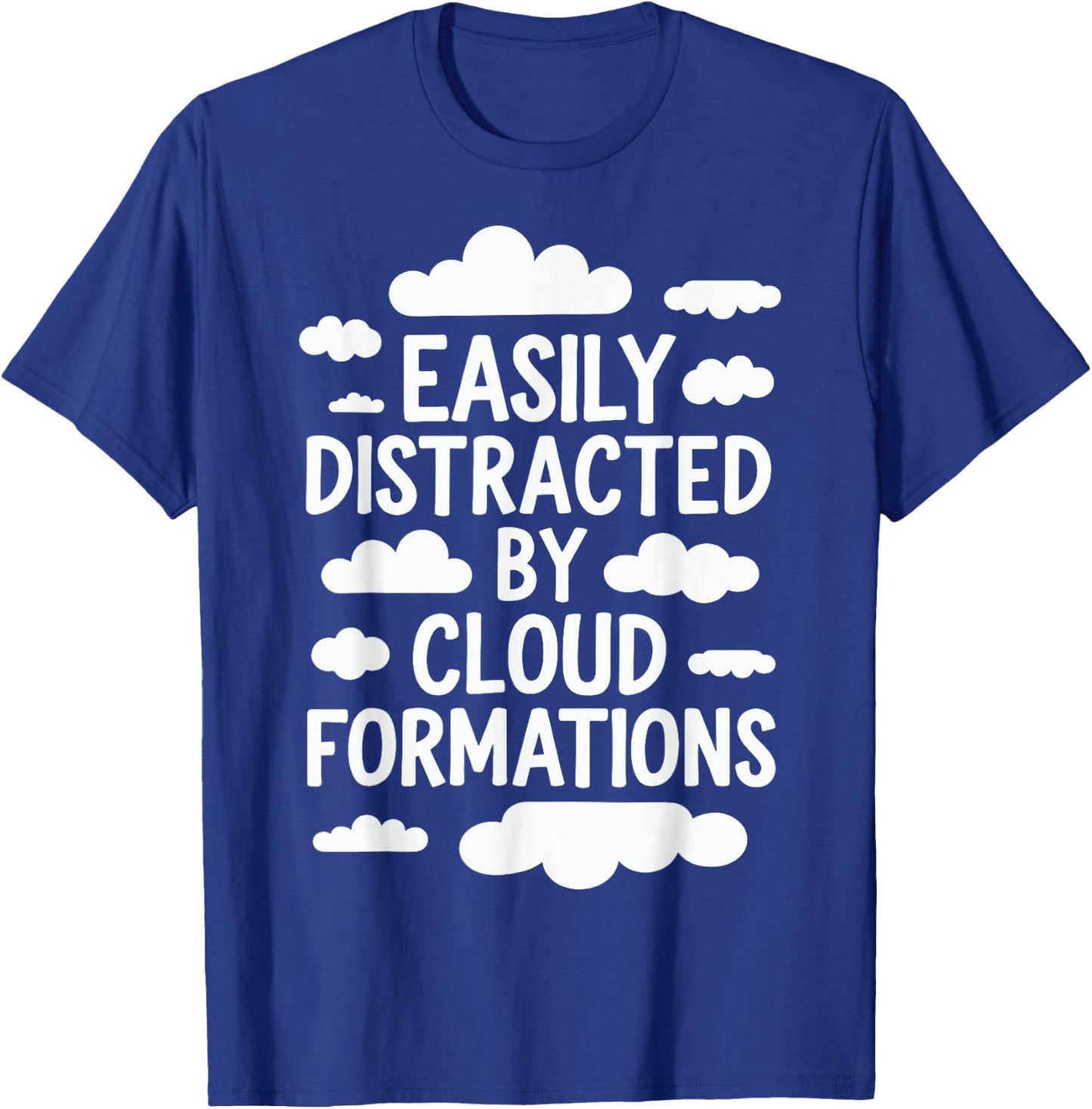 Easily Distracted By Cloud Formations T-Shirt - T-Shirt | Royal