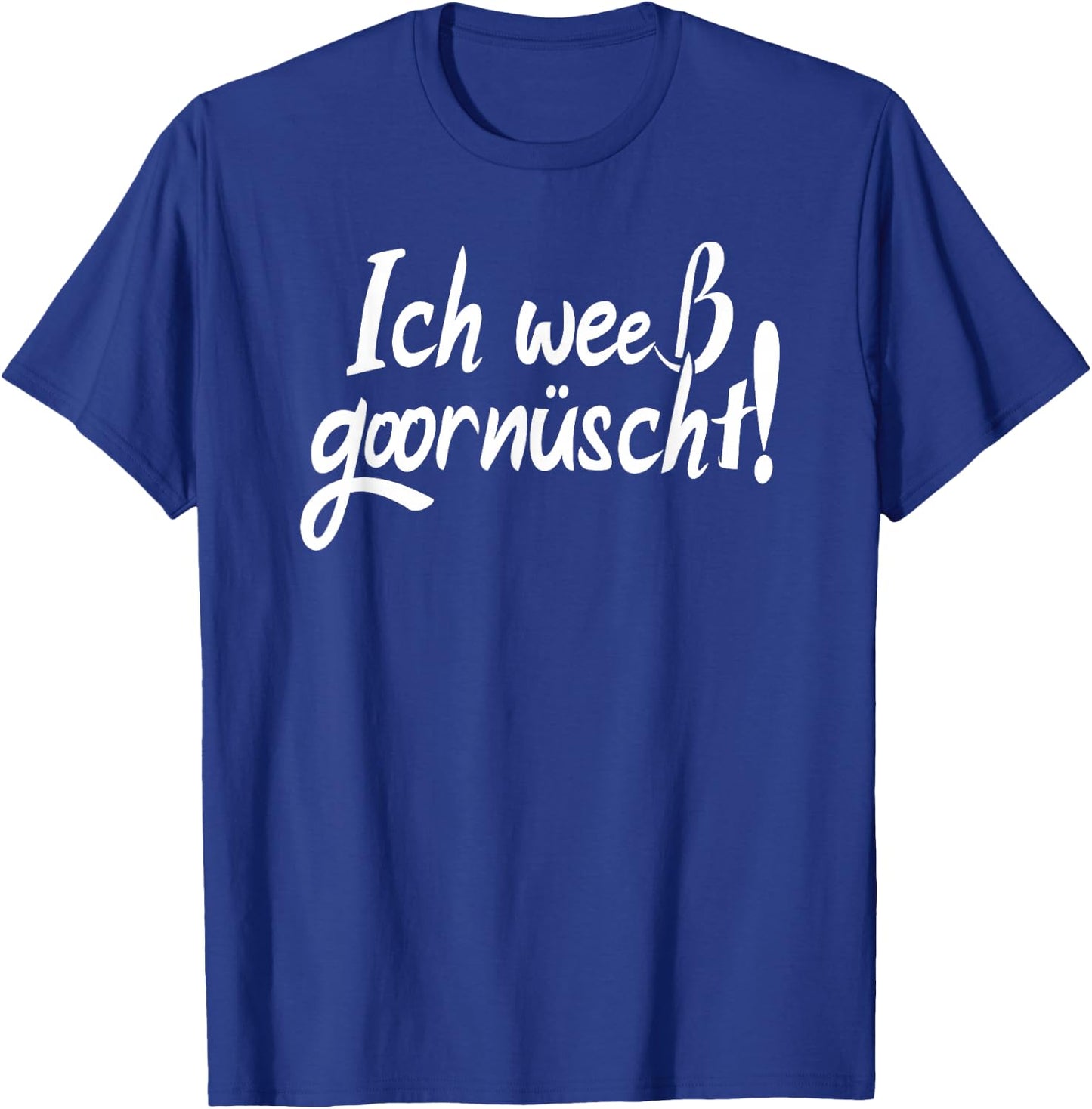 Sächsisch Spruch, Ich Weeß Goornüscht, Lustiges Sachsen T-Shirt - T-Shirt | Royal