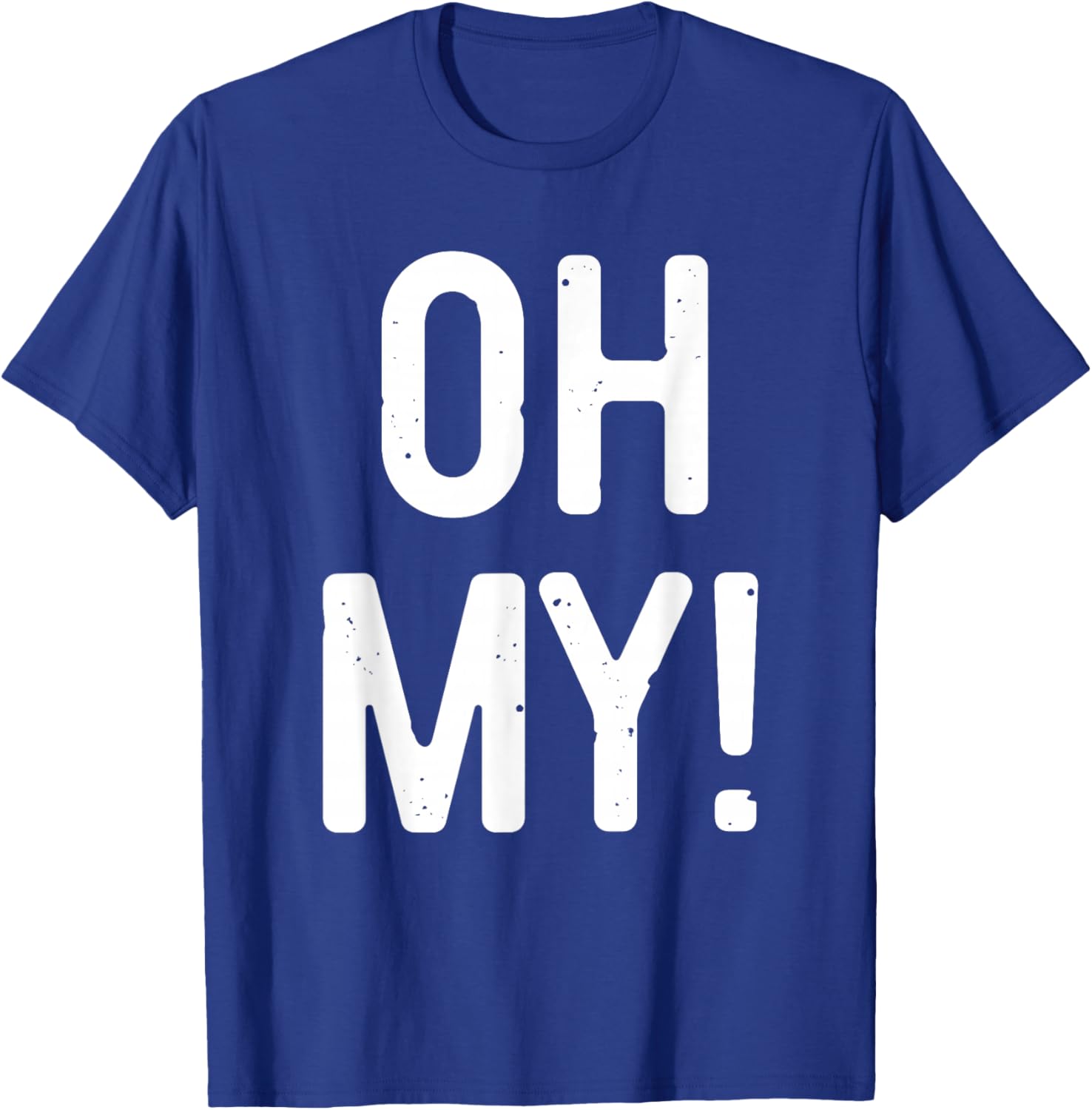 Oh My Shirt Adult Men Women Kids Costume T-Shirt - T-Shirt | Royal