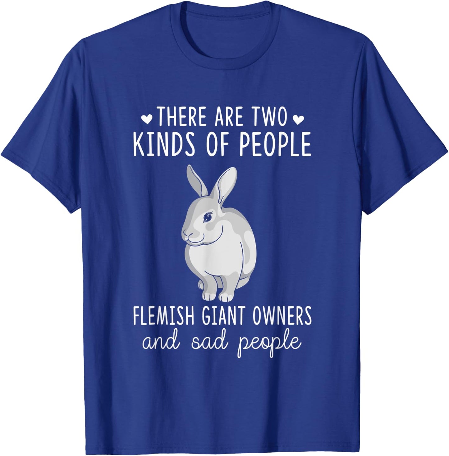 Sad People and Flemish Giant Owner Shirt, Rabbit Lover T-Shirt - T-Shirt | Royal