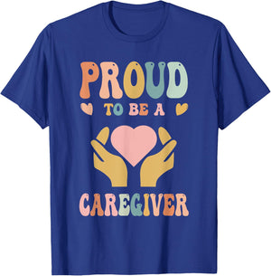 Funny Nurse Caregiver Humor - Proud To Be A Caregiver T-Shirt - T-Shirt | Royal