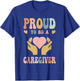 Funny Nurse Caregiver Humor - Proud To Be A Caregiver T-Shirt - T-Shirt | Royal