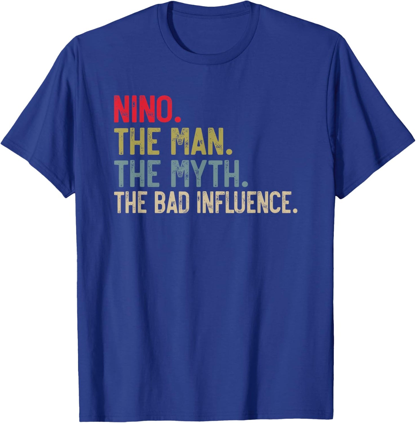 Nino the Man the Myth the bad Influence Funny Grandpa T-Shirt - T-Shirt | Royal