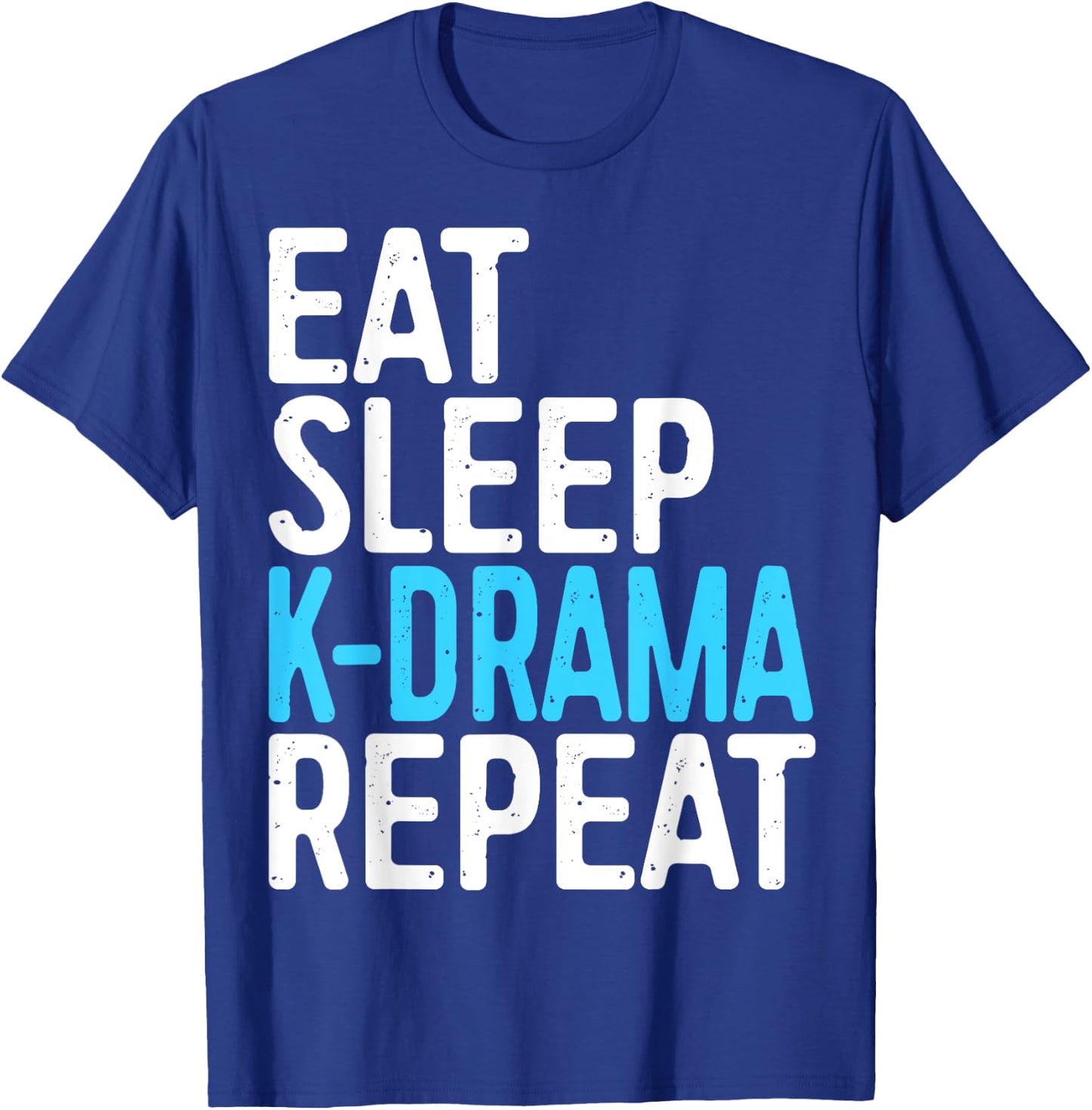 Eat Sleep K-Drama Repeat Korean Drama Fan T-Shirt - T-Shirt | Royal