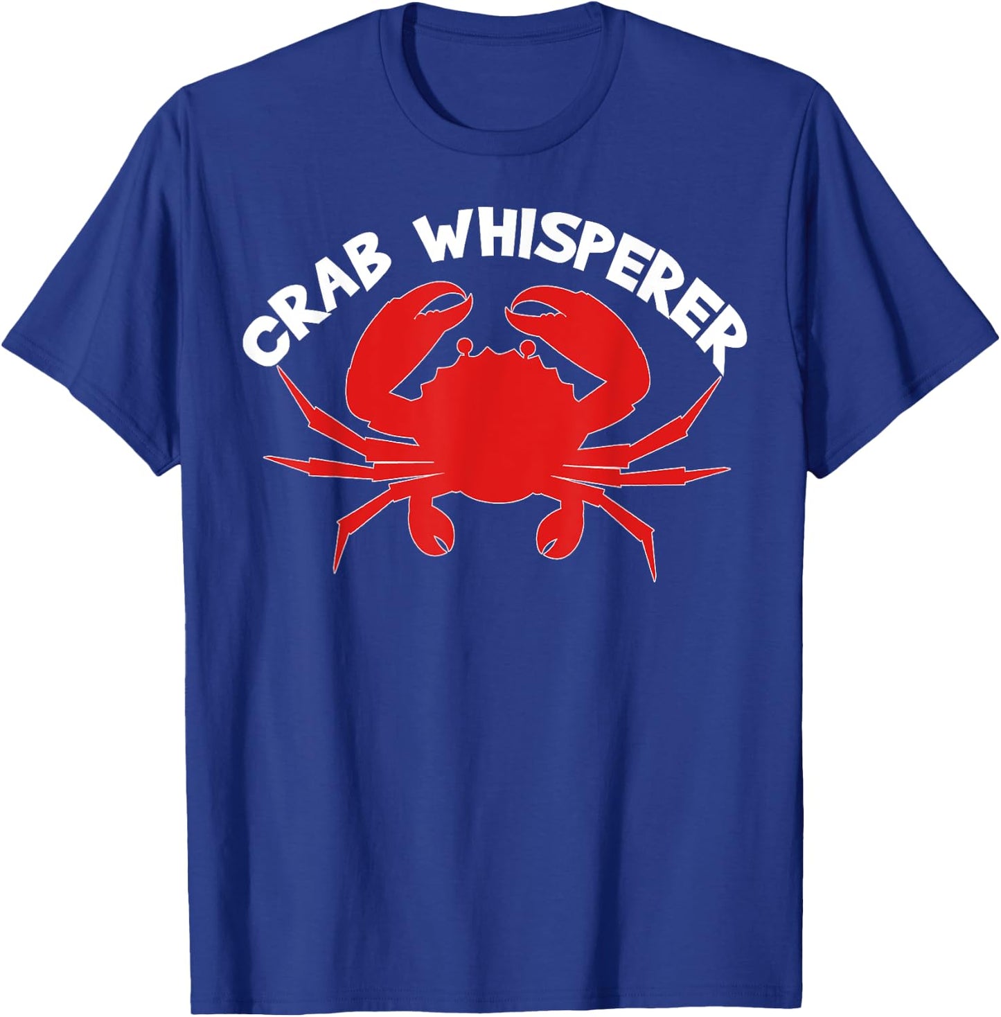 Crab Whisperer Funny Quote Crabbing Hunting Crabs Fishing T-Shirt - T-Shirt | Royal