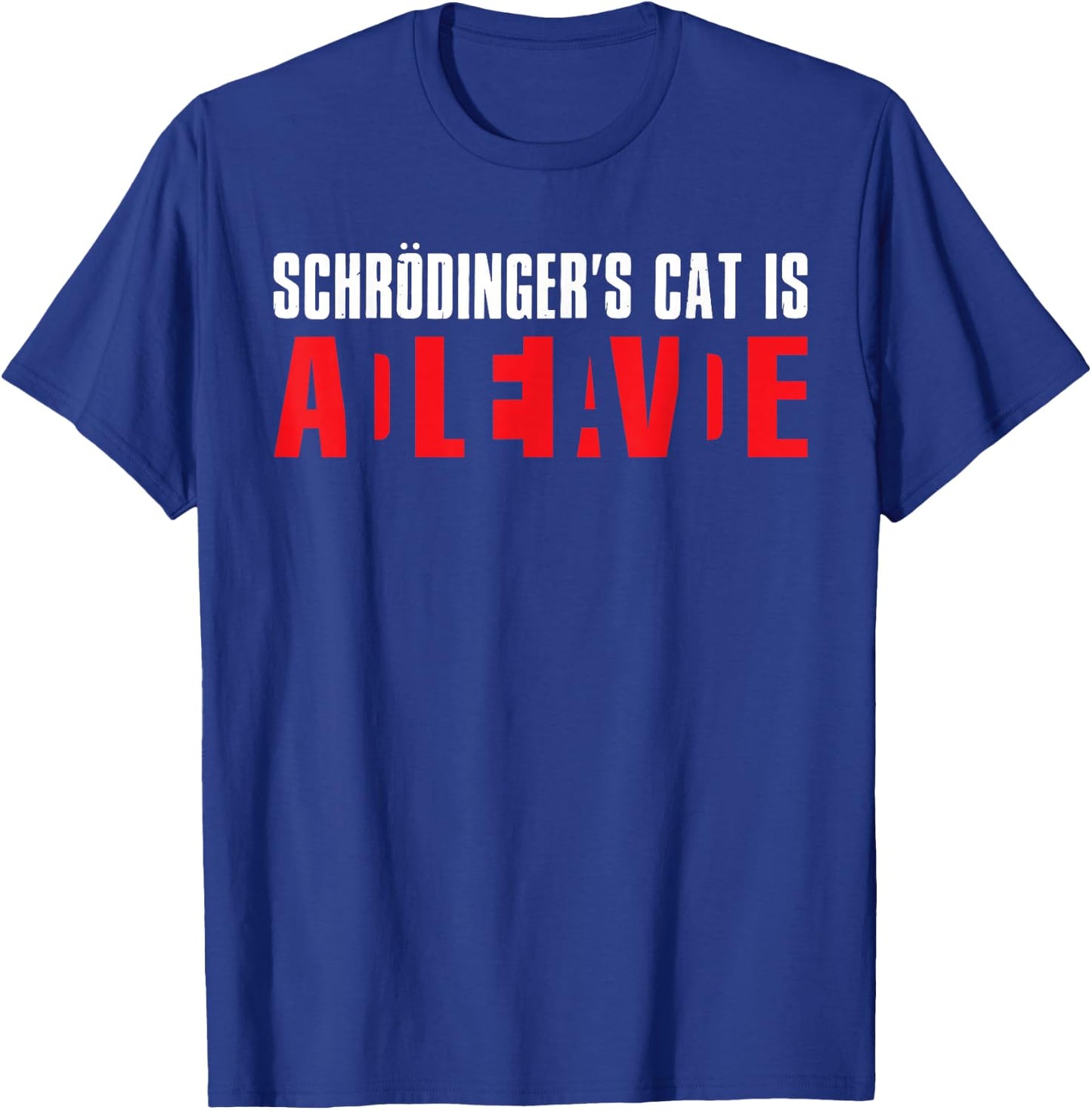 Schrodingers Cat Shirt Alive Or Dead Physics Birthday Men Women Kids T-Shirt - T-Shirt | Royal