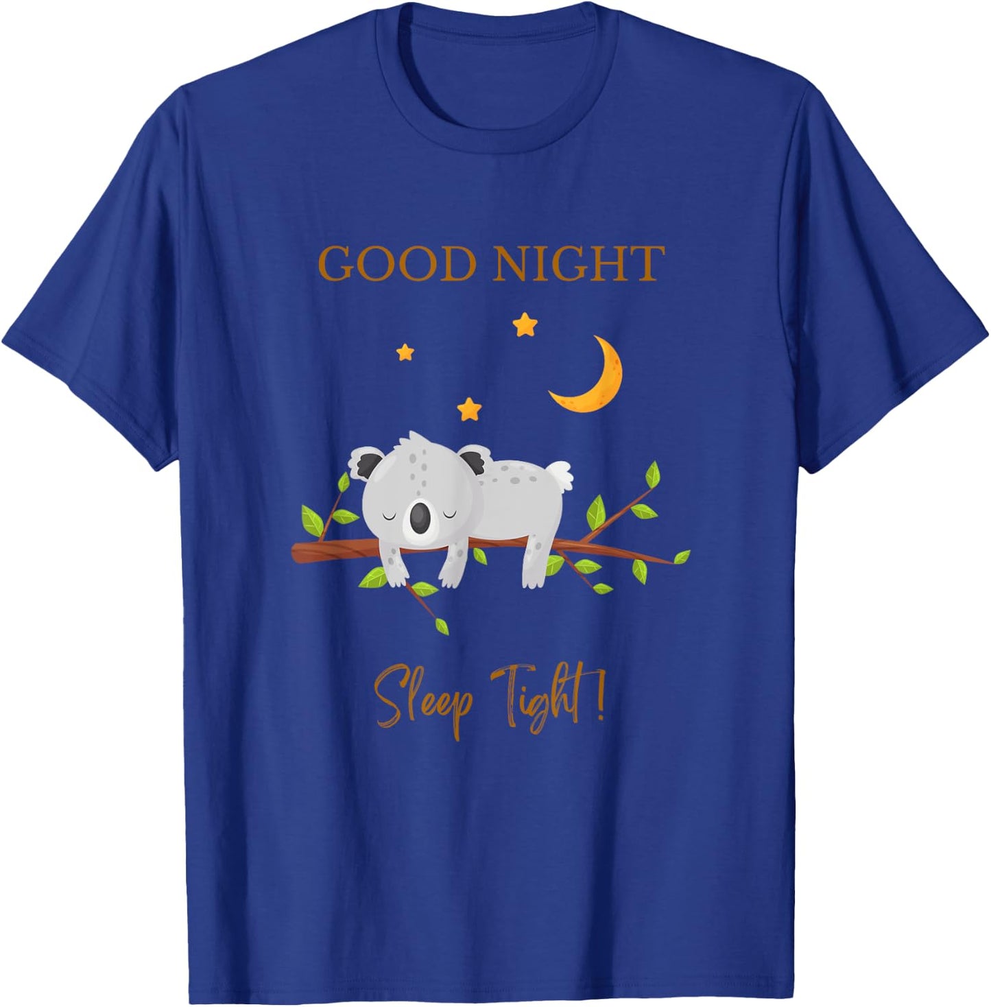 Good Night Sleep Tight - Sleeping Clothes - Sleep Approved T-Shirt - T-Shirt | Royal