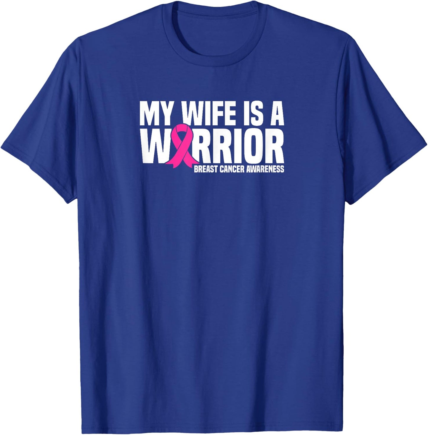 My Wife is a Warrior Pink Ribbon Breast Cancer Awareness T-Shirt - T-Shirt | Royal