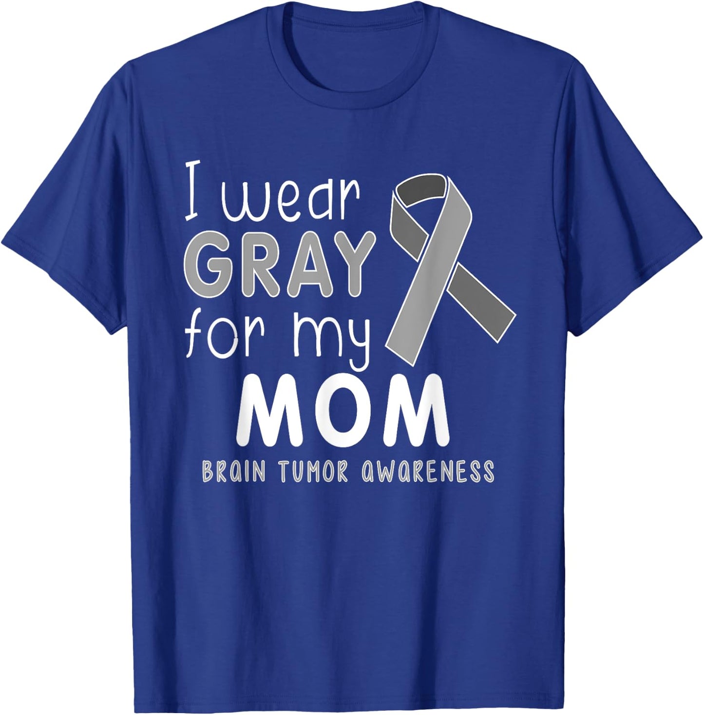 Child Youth I Wear Gray for My Mom, Brain Tumor Awareness T-Shirt - T-Shirt | Royal