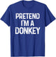 Pretend I'm A Donkey Last Minute Funny Halloween Costume T-Shirt - T-Shirt | Royal