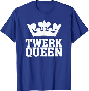 Twerk Queen - Twerking Funny Booty Dance Quote Humour Saying T-Shirt - T-Shirt | Royal