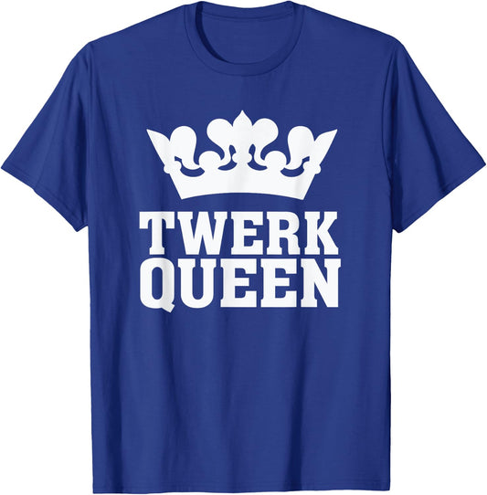 Twerk Queen - Twerking Funny Booty Dance Quote Humour Saying T-Shirt - T-Shirt | Royal
