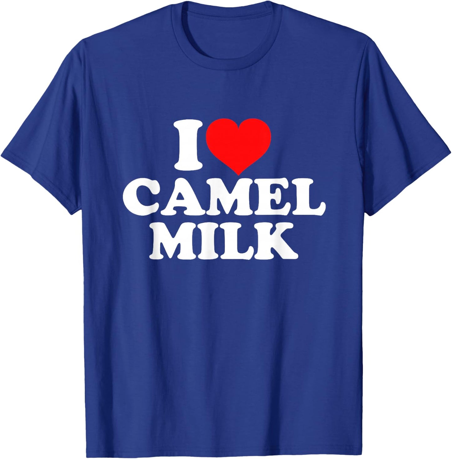I Love Camel Milk T-Shirt - T-Shirt | Royal