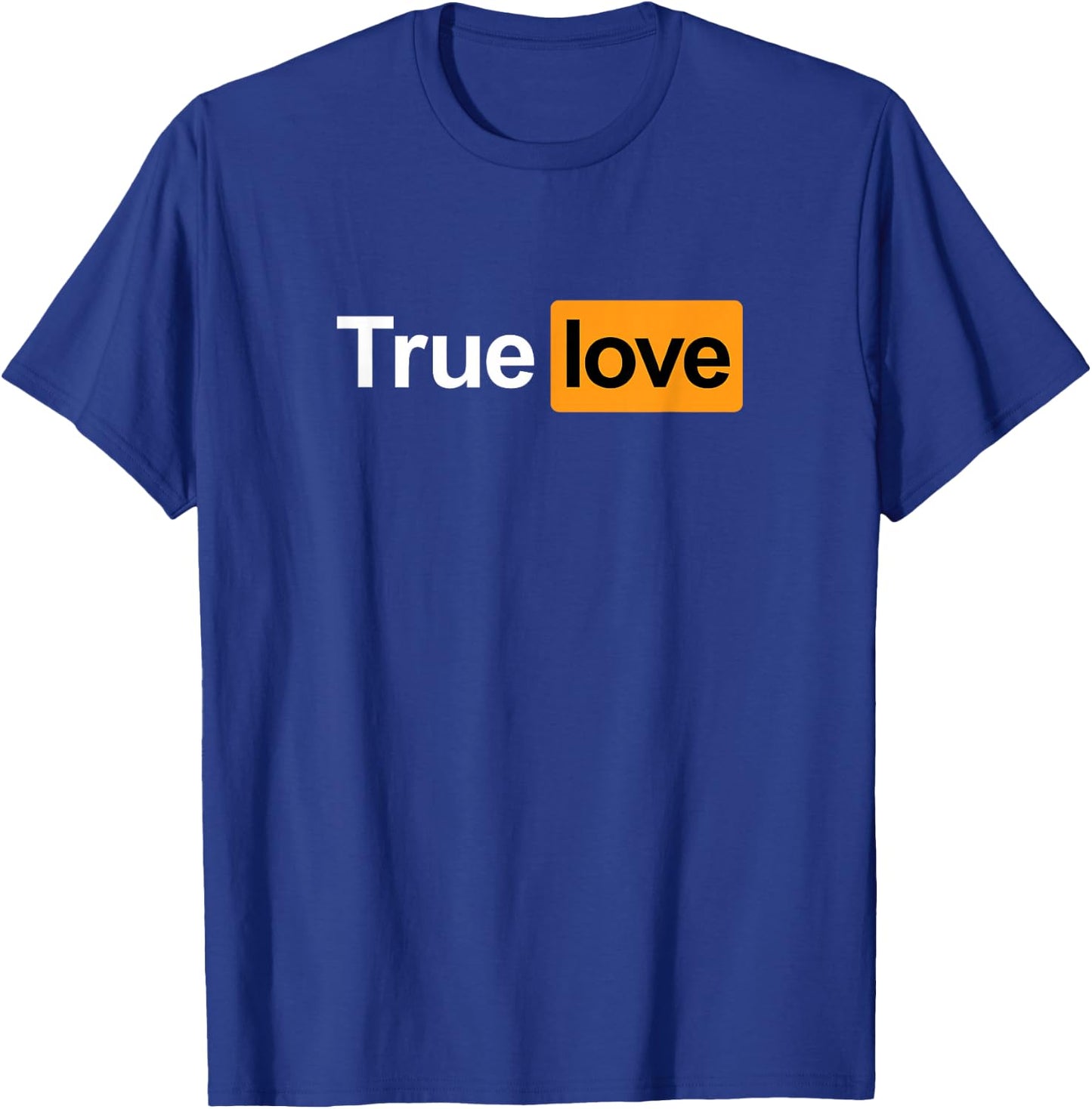 True Love Hub Logo Lustiger sarkastischer Humor für Erwachsene T-Shirt - T-Shirt | Royal