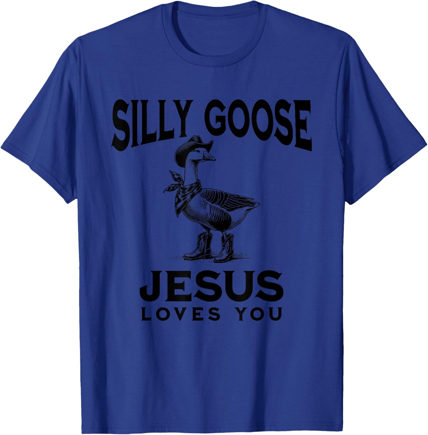 Popular Goose Jesus Loves You Silly Funny Christian Cowboy T-Shirt - T-Shirt | Royal