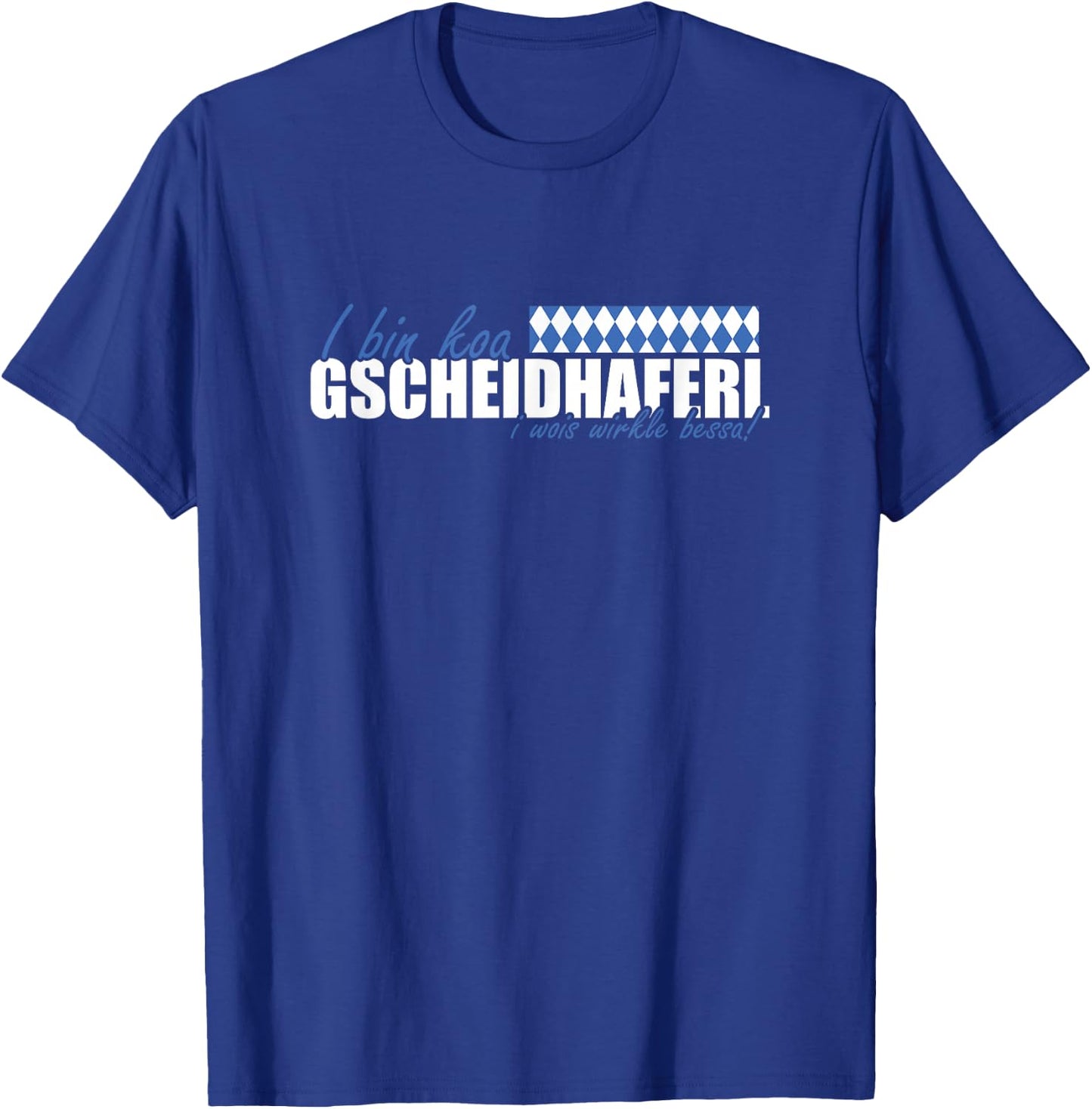 with German Text 'I bin koa Gscheidhaferl i wois wirkle besser' [German, black T-Shirt - T-Shirt | Royal